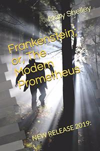 Frankenstein; or, The Modern Prometheus