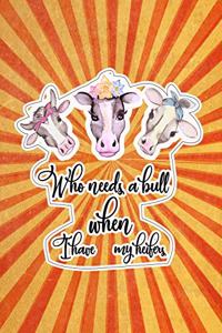Who Needs a Bull When I Have My Heifers