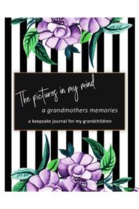 The Pictures In My Mind A Grandmother's Memories
