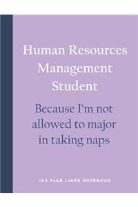 Human Resources Management Student - Because I'm Not Allowed to Major in Taking Naps