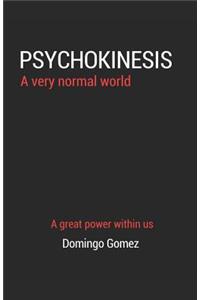 Psychokinesis, a Very Normal World