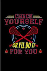 Check Yourself or I'll Do It for You