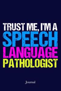 Trust Me I'm a Speech Language Pathologist Journal