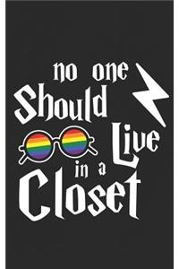 No One Should Live in a Closet