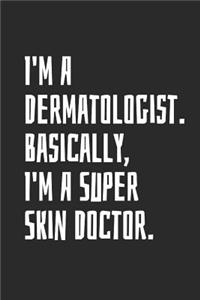 I'm A Dermatologist. Basically, I'm A Super Skin Doctor