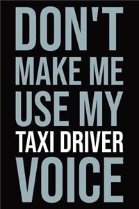 Don't make me use my taxi driver voice