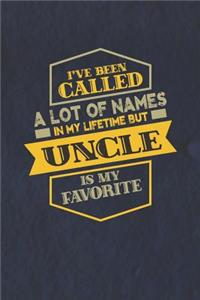 I've Been Called A Lot Of Names In My Lifetime But Uncle Is My Favorite