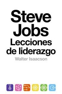 Steve Jobs: Lecciones de Liderazgo: (lessons in Leadership)