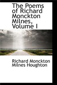 The Poems of Richard Monckton Milnes, Volume I