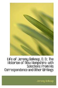 Life of Jeremy Belknap, D. D.