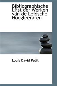 Bibliographische Lijst Der Werken Van de Leidsche Hoogleeraren