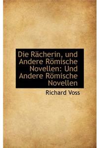 Die R Cherin, Und Andere R Mische Novellen: Und Andere R Mische Novellen