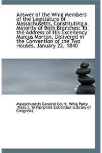 Answer of the Whig Members of the Legislature of Massachusetts, Constituting a Majority of Both Bran