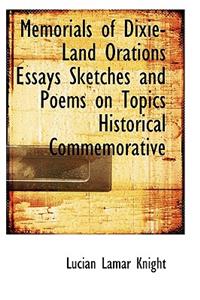 Memorials of Dixie-Land Orations Essays Sketches and Poems on Topics Historical Commemorative
