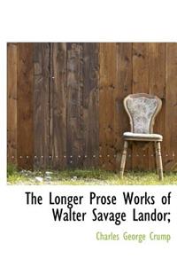 The Longer Prose Works of Walter Savage Landor;