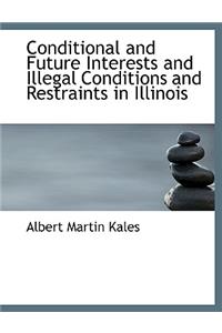 Conditional and Future Interests and Illegal Conditions and Restraints in Illinois