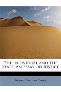 The Individual and the State; An Essay on Justice