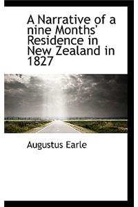 A Narrative of a Nine Months' Residence in New Zealand in 1827
