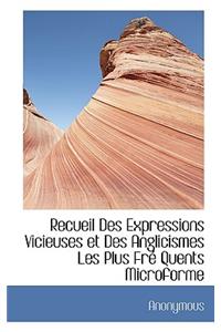 Recueil Des Expressions Vicieuses Et Des Anglicismes Les Plus Fre Quents Microforme