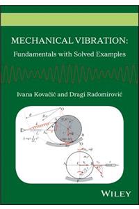 MECHANICAL VIBRATION: FUNDAMENTALS WITH SOLVED EXAMPLES