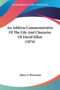 Address Commemorative Of The Life And Character Of David Elliot (1874)