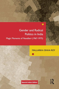 Gender And Radical Politics In India: Magic Moments Of Naxalbari (1967-1975)