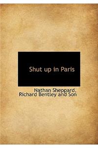 Shut Up in Paris