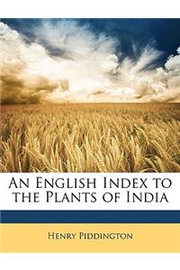 An English Index to the Plants of India