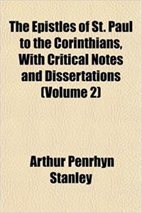 The Epistles of St. Paul to the Corinthians, with Critical Notes and Dissertations (Volume 2)
