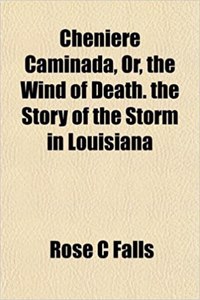 Cheniere Caminada, Or, the Wind of Death. the Story of the Storm in Louisiana
