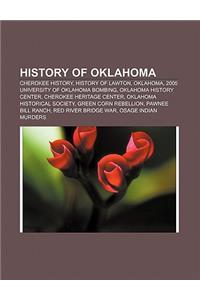 History of Oklahoma: Cherokee History, History of Lawton, Oklahoma, 2005 University of Oklahoma Bombing, Oklahoma History Center