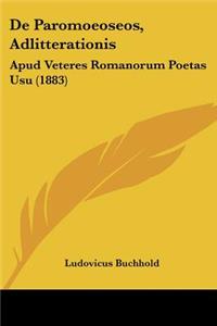 De Paromoeoseos, Adlitterationis