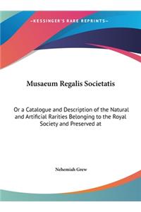Musaeum Regalis Societatis: Or a Catalogue and Description of the Natural and Artificial Rarities Belonging to the Royal Society and Preserved at