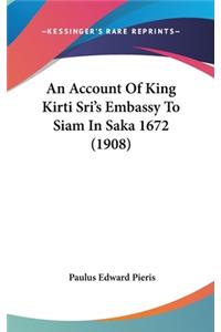 An Account Of King Kirti Sri's Embassy To Siam In Saka 1672 (1908)