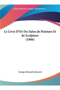 Le Livre D'Or Du Salon de Peinture Et de Sculpture (1886)