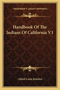 Handbook Of The Indians Of California V1