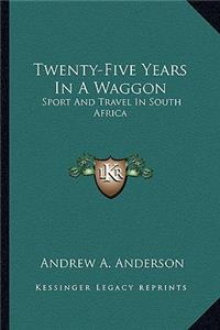 Twenty-Five Years In A Waggon