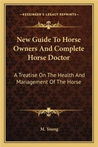 New Guide to Horse Owners and Complete Horse Doctor