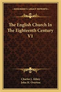 English Church in the Eighteenth Century V1
