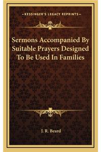 Sermons Accompanied by Suitable Prayers Designed to Be Used in Families