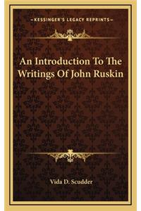 An Introduction to the Writings of John Ruskin