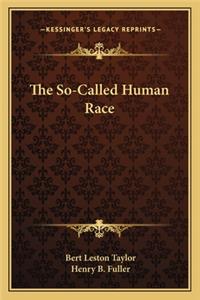 The So-Called Human Race