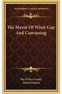 The Mayor Of Wind-Gap And Canvassing