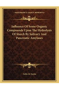 Influence Of Some Organic Compounds Upon The Hydrolysis Of Starch By Salivary And Pancreatic Amylases