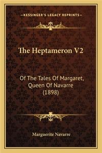 Heptameron V2: Of the Tales of Margaret, Queen of Navarre (1898)