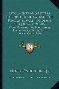 Documents And Letters Intended To Illustrate The Revolutionary Incidents Of Queens County