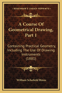 A Course of Geometrical Drawing, Part 1