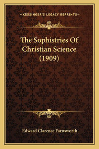 The Sophistries Of Christian Science (1909)