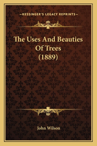 Uses and Beauties of Trees (1889)