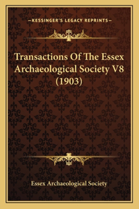 Transactions of the Essex Archaeological Society V8 (1903)